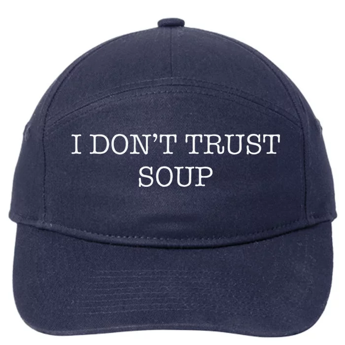 Funny Soup Lover I DonT Trust Soup 7-Panel Snapback Hat