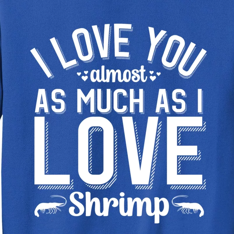 Funny Shrimp Lover Valentine's Day Gift Tall Sweatshirt