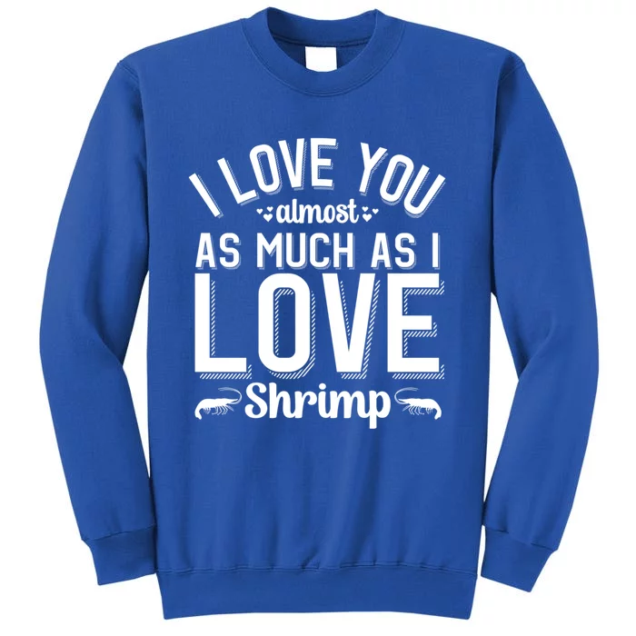 Funny Shrimp Lover Valentine's Day Gift Tall Sweatshirt