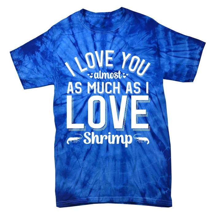 Funny Shrimp Lover Valentine's Day Gift Tie-Dye T-Shirt