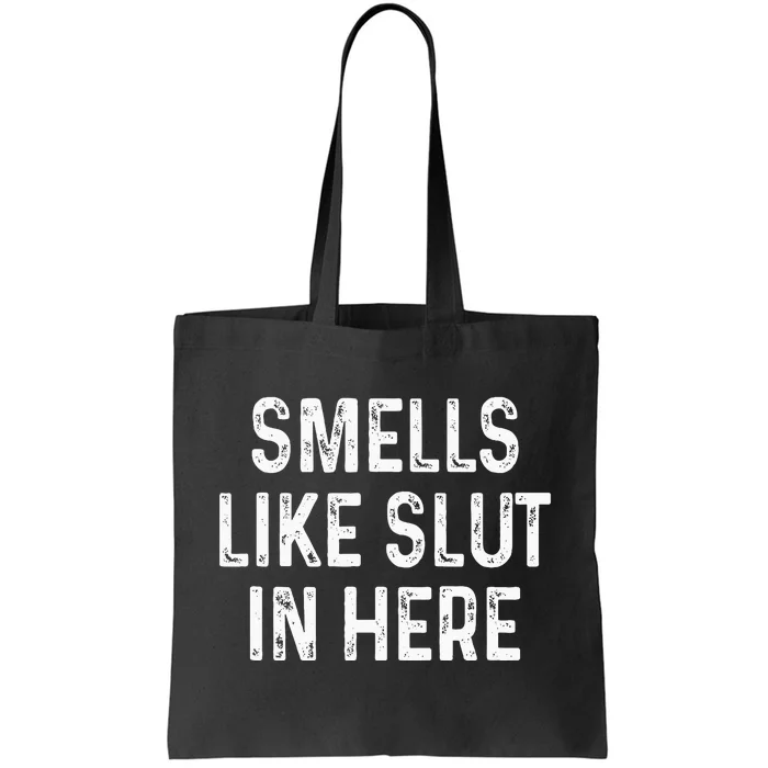 Funny Smells Like Slut In Here Offensive Adult Humor Tote Bag