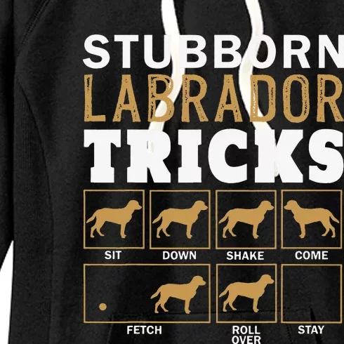 Funny Stubborn Labrador Retriever Dog Tricks Black Lab Gifts Women's Fleece Hoodie