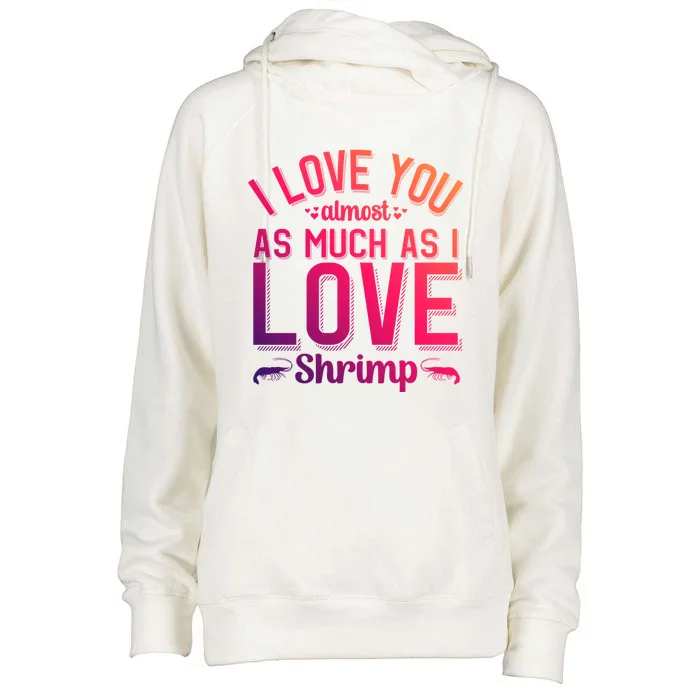 Funny Shrimp Lover Valentine's Day Great Gift Womens Funnel Neck Pullover Hood