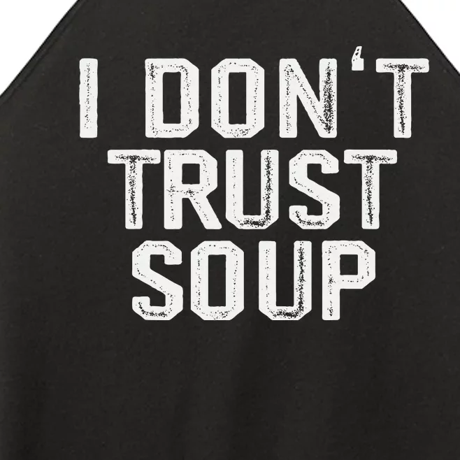 Funny Soup Lover I DonT Trust Soup Women’s Perfect Tri Rocker Tank