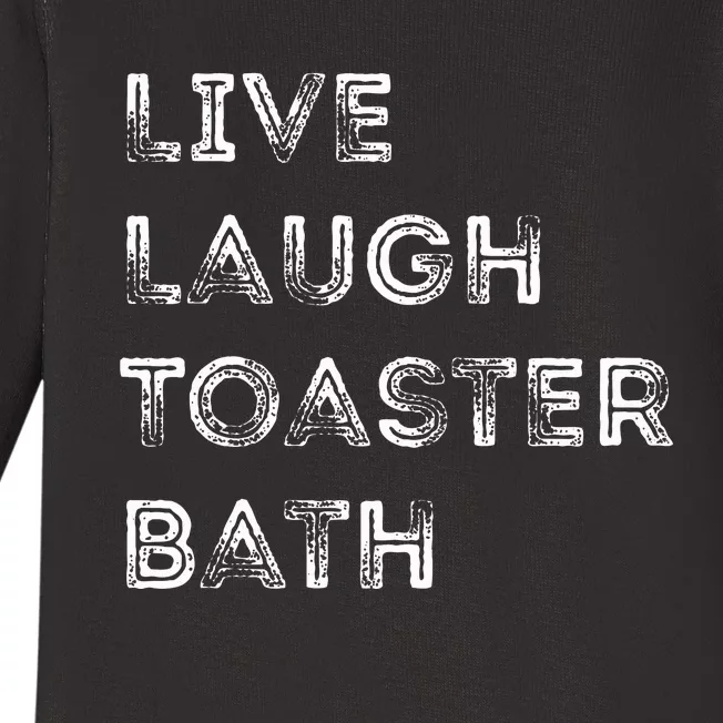 Funny Saying Live Laugh Toaster Bath Inspirational Baby Long Sleeve Bodysuit