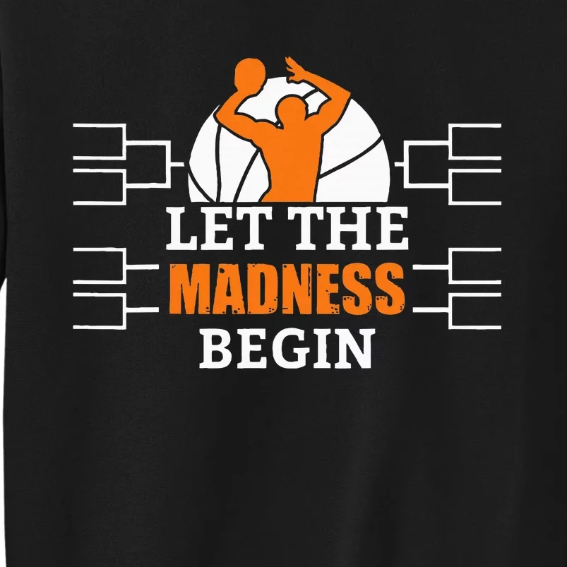 Funny Sport Let The Madness Begin Basketball Tall Sweatshirt