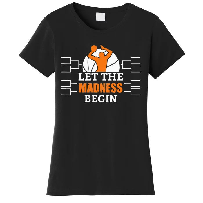 Funny Sport Let The Madness Begin Basketball Women's T-Shirt