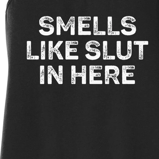 Funny Smells Like Slut In Here Offensive Adult Humor Women's Racerback Tank