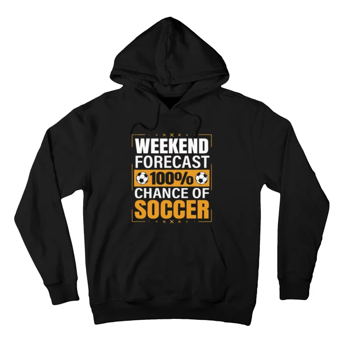 Funny Soccer Lovers Weekend Forecast Chance of Soccer Hoodie