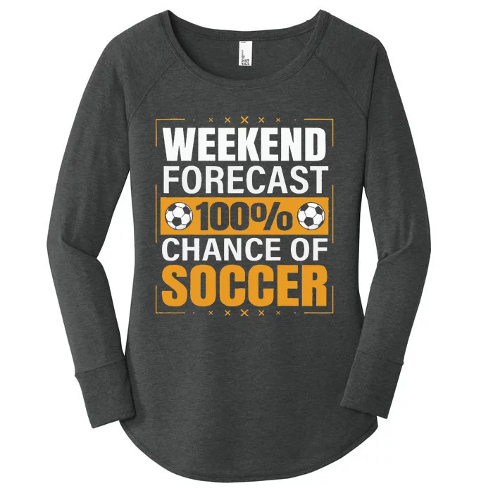 Funny Soccer Lovers Weekend Forecast Chance of Soccer Women's Perfect Tri Tunic Long Sleeve Shirt