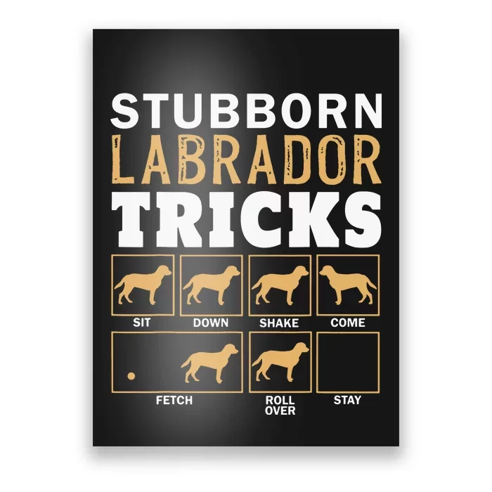 Funny Stubborn Labrador Retriever Dog Tricks Black Lab Gifts Poster