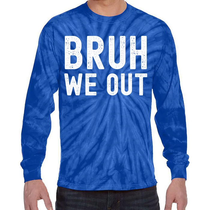 Funny Student Last Day Of School Bruh We Out Gift Tie-Dye Long Sleeve Shirt