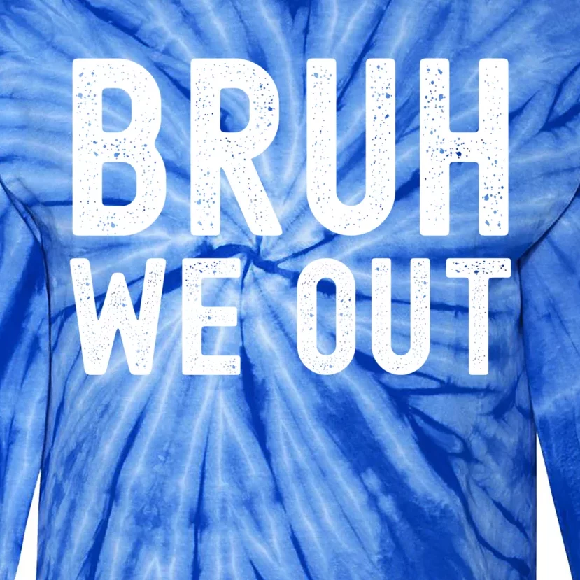 Funny Student Last Day Of School Bruh We Out Gift Tie-Dye Long Sleeve Shirt