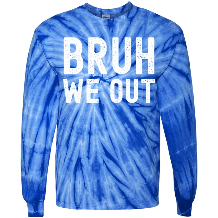 Funny Student Last Day Of School Bruh We Out Gift Tie-Dye Long Sleeve Shirt