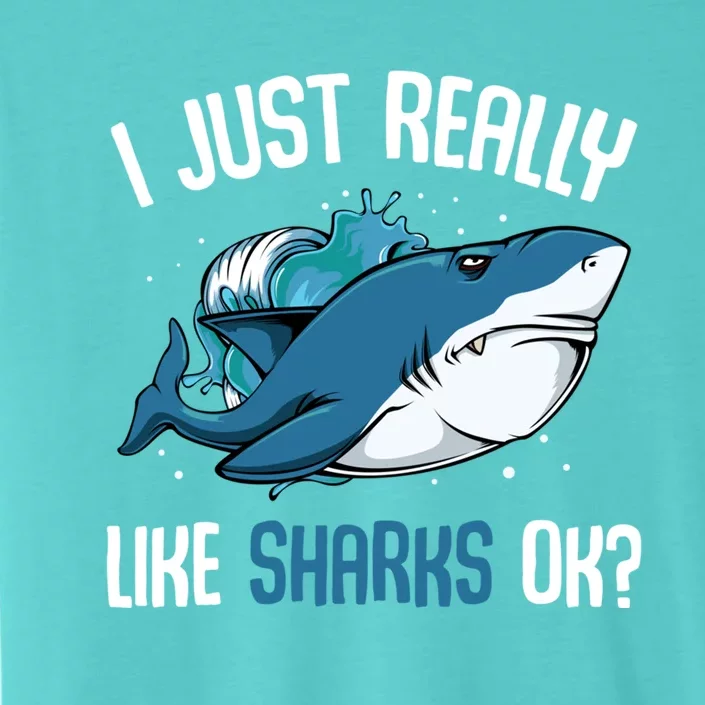 Funny Shark Lover I Just Really Like Sharks Ok Party Week Gift ChromaSoft Performance T-Shirt