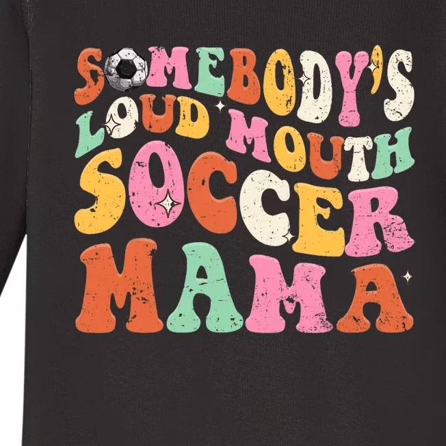 Funny Somebodys Loud Mouth Soccer Mama Mom Mothers Day Baby Long Sleeve Bodysuit