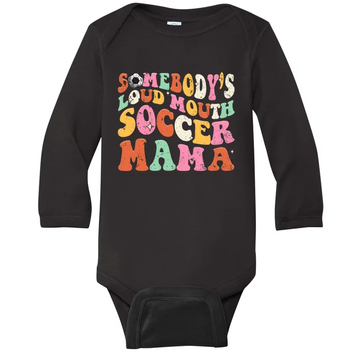 Funny Somebodys Loud Mouth Soccer Mama Mom Mothers Day Baby Long Sleeve Bodysuit