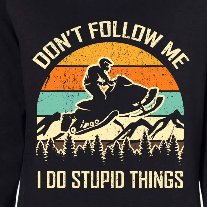 Funny Snowmobile Lover DonT Follow Me I Do Stupid Things Womens California Wash Sweatshirt