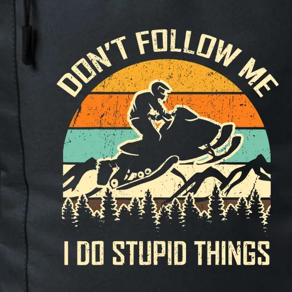 Funny Snowmobile Lover DonT Follow Me I Do Stupid Things Daily Commute Backpack