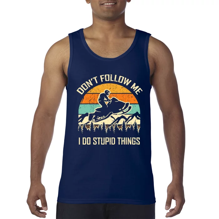 Funny Snowmobile Lover DonT Follow Me I Do Stupid Things Tank Top