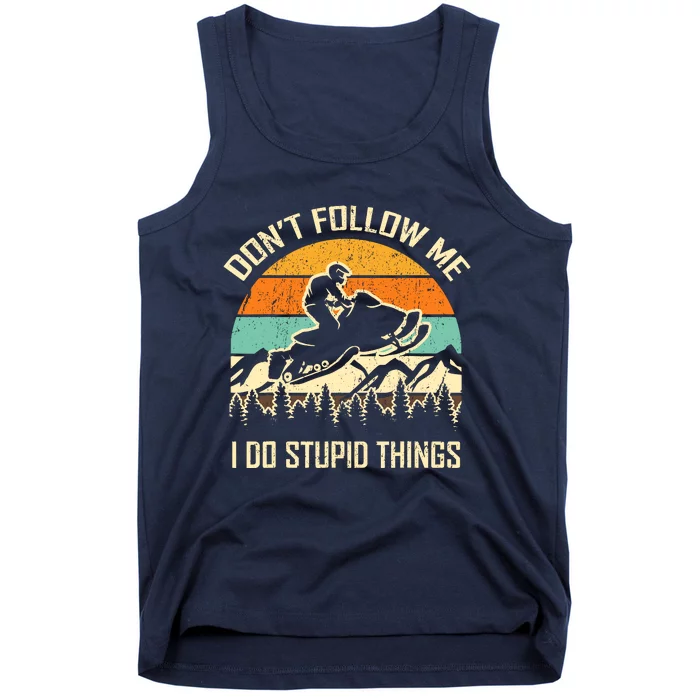 Funny Snowmobile Lover DonT Follow Me I Do Stupid Things Tank Top