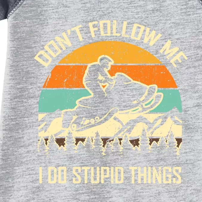 Funny Snowmobile Lover DonT Follow Me I Do Stupid Things Infant Baby Jersey Bodysuit