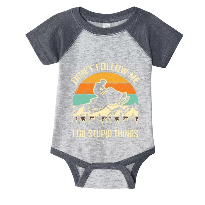 Funny Snowmobile Lover DonT Follow Me I Do Stupid Things Infant Baby Jersey Bodysuit