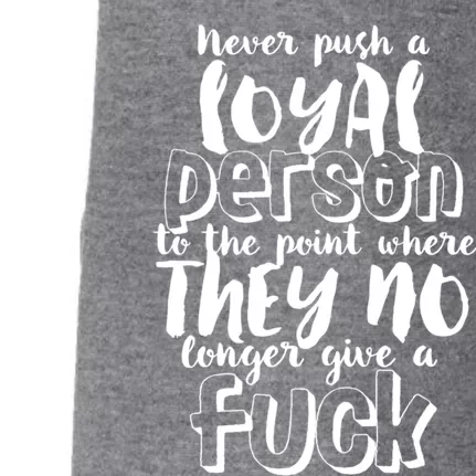 Funny Sarcastic Loyalty Life Quote For Loyal Person Break Up Gift Doggie 3-End Fleece Hoodie