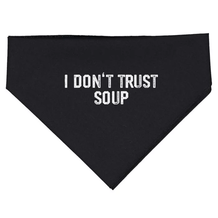 Funny Soup Lover I DonT Trust Soup USA-Made Doggie Bandana