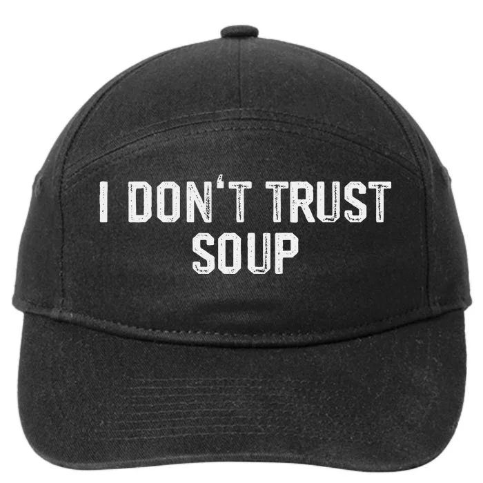 Funny Soup Lover I DonT Trust Soup 7-Panel Snapback Hat