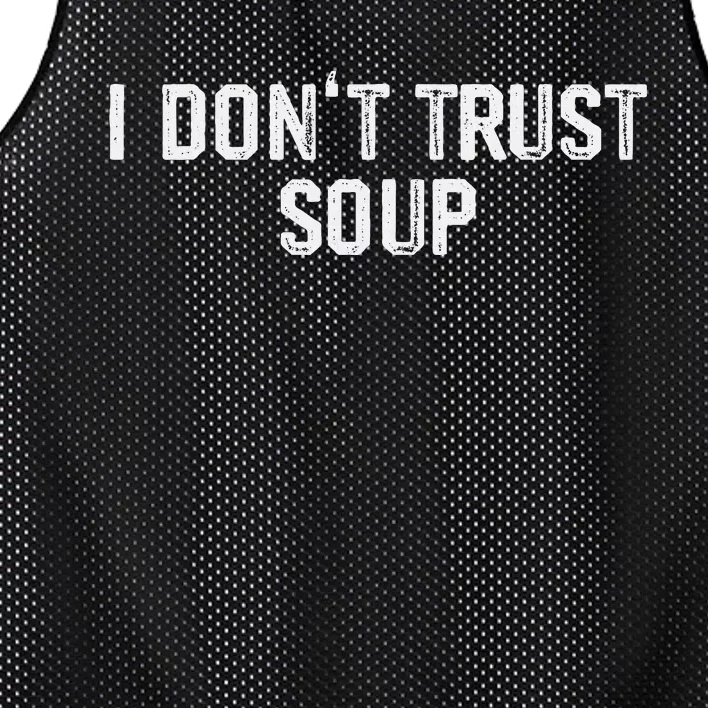 Funny Soup Lover I DonT Trust Soup Mesh Reversible Basketball Jersey Tank