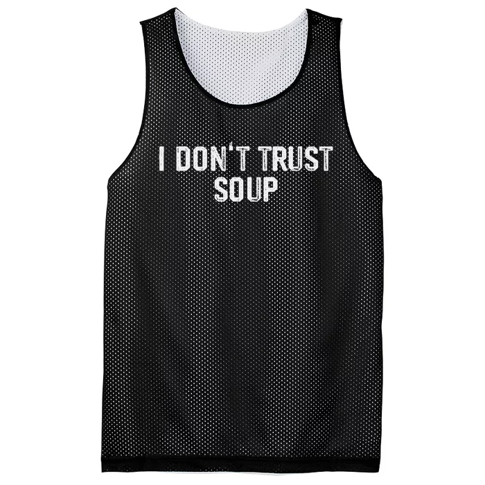 Funny Soup Lover I DonT Trust Soup Mesh Reversible Basketball Jersey Tank