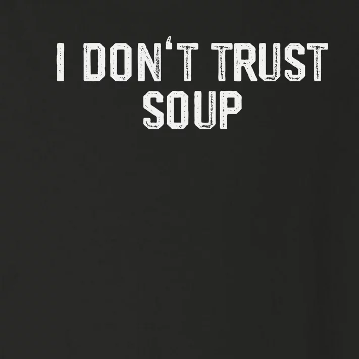 Funny Soup Lover I DonT Trust Soup Toddler Long Sleeve Shirt