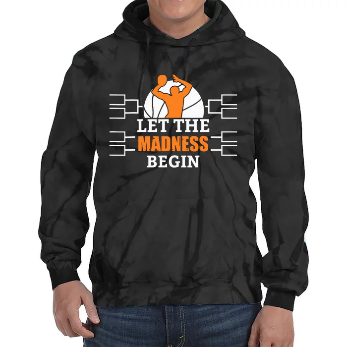 Funny Sport Let The Madness Begin Basketball Tie Dye Hoodie