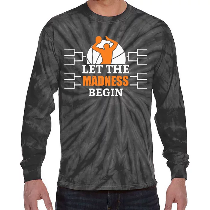 Funny Sport Let The Madness Begin Basketball Tie-Dye Long Sleeve Shirt