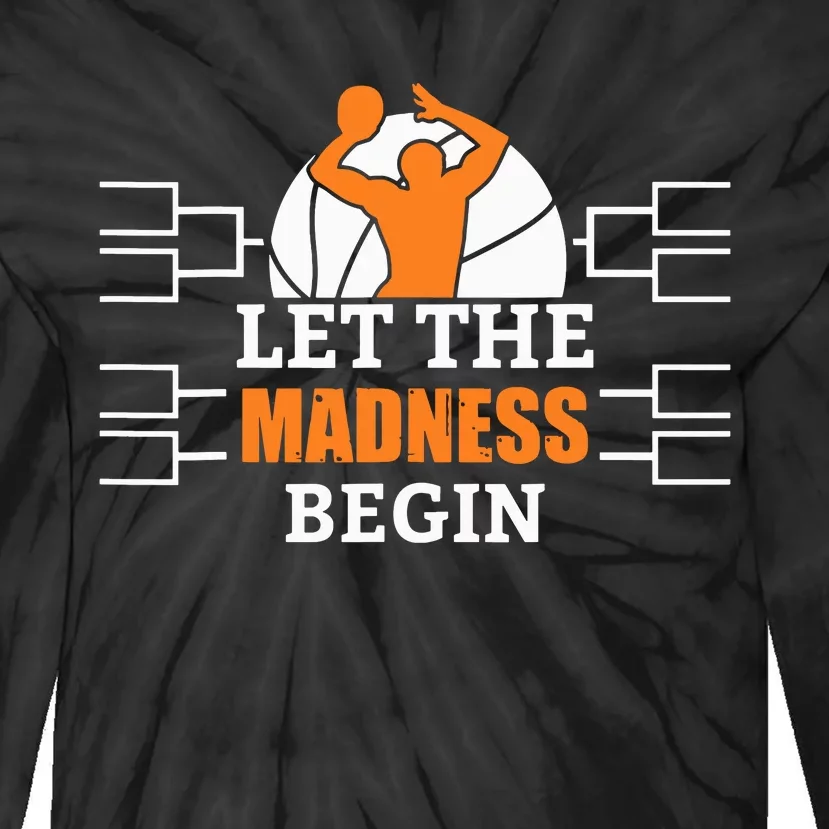 Funny Sport Let The Madness Begin Basketball Tie-Dye Long Sleeve Shirt