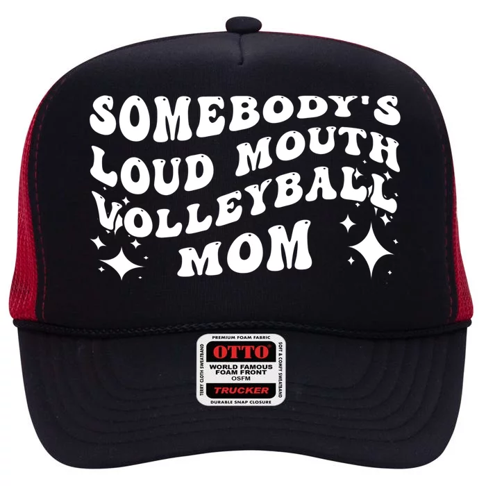 Funny Somebody's Loud Mouth Volleyball Mom Mother's Day Gift High Crown Mesh Trucker Hat