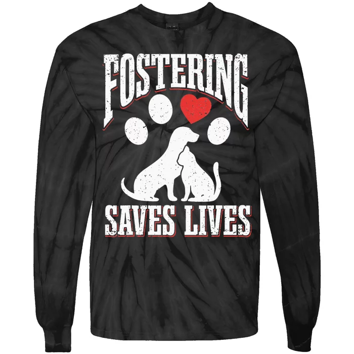 Fostering Saves Lives Rescue Cat Rescue Dog Animal Rescue Tie-Dye Long Sleeve Shirt