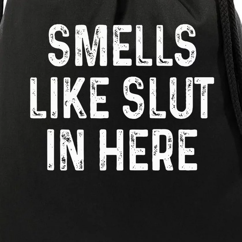 Funny Smells Like Slut In Here Offensive Adult Humor Drawstring Bag