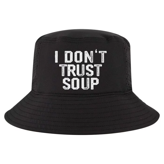 Funny Soup Lover I DonT Trust Soup Cool Comfort Performance Bucket Hat