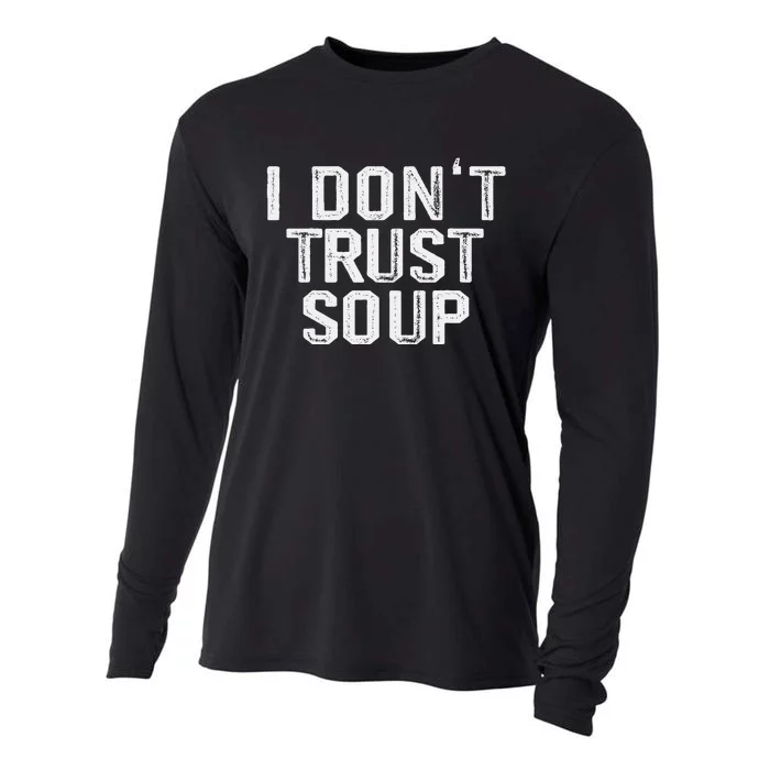 Funny Soup Lover I DonT Trust Soup Cooling Performance Long Sleeve Crew