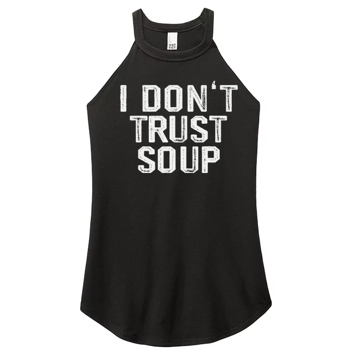 Funny Soup Lover I DonT Trust Soup Women’s Perfect Tri Rocker Tank