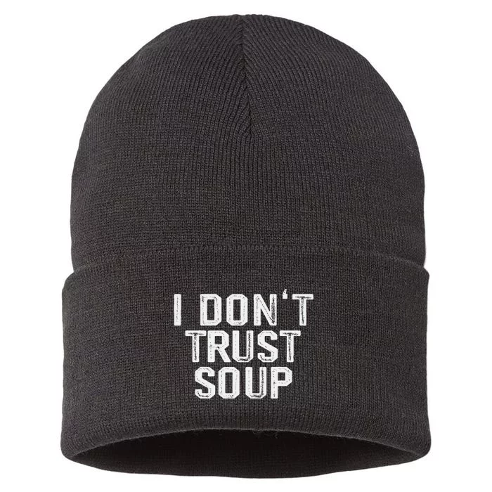 Funny Soup Lover I DonT Trust Soup Sustainable Knit Beanie