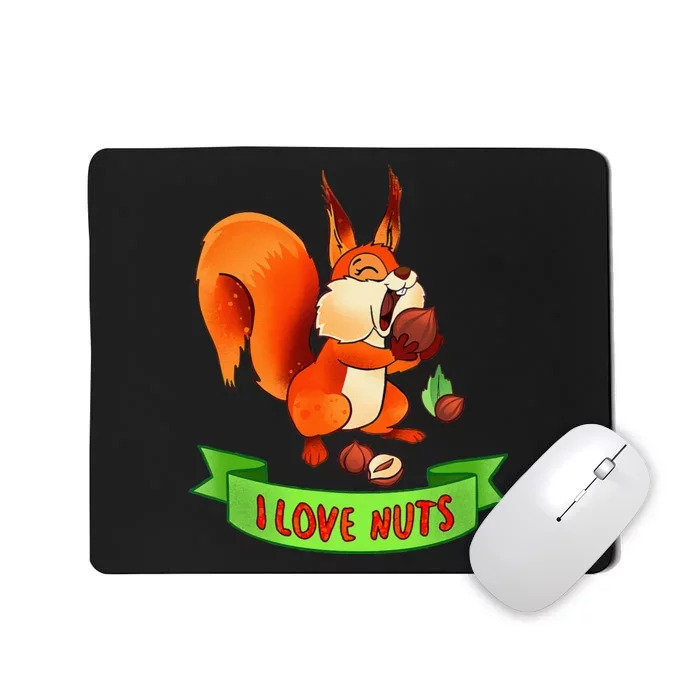 Funny Squirrel Lover Quote I Love Nuts Squirrel Pet Owner Mousepad