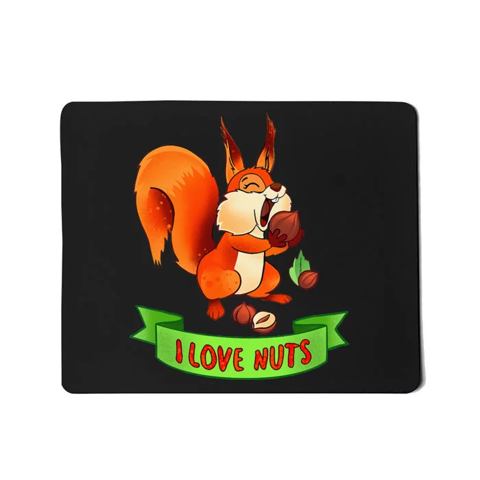 Funny Squirrel Lover Quote I Love Nuts Squirrel Pet Owner Mousepad