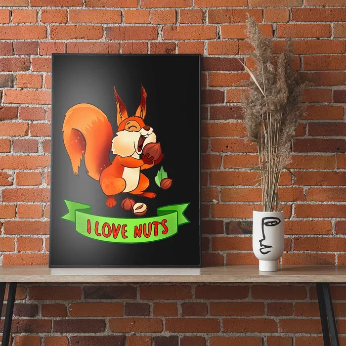 Funny Squirrel Lover Quote I Love Nuts Squirrel Pet Owner Poster