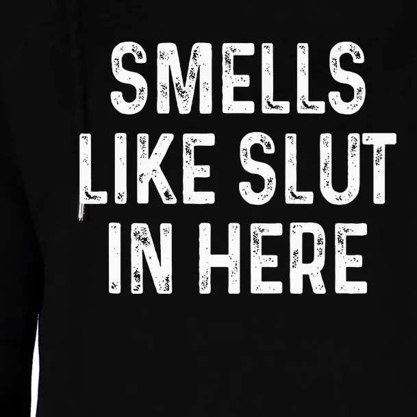 Funny Smells Like Slut In Here Offensive Adult Humor Womens Funnel Neck Pullover Hood