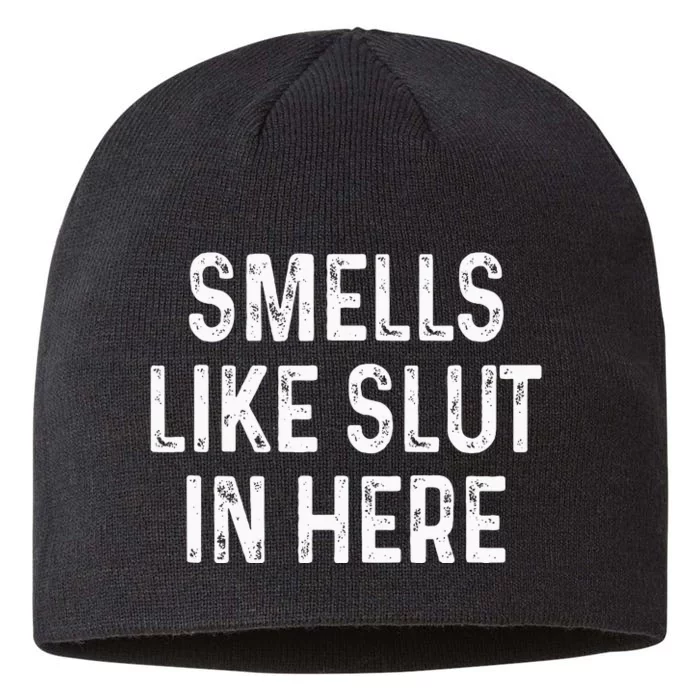 Funny Smells Like Slut In Here Offensive Adult Humor 8 1/2in Sustainable Knit Beanie