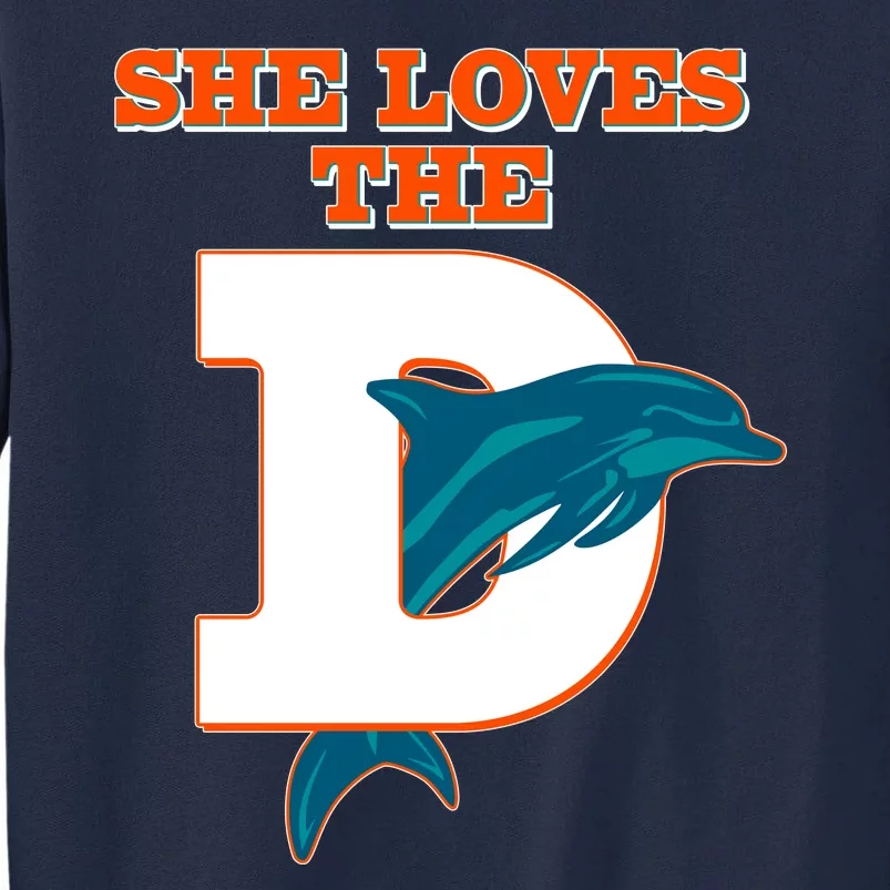 Funny She Loves The D Miami Football Fan Tall Sweatshirt