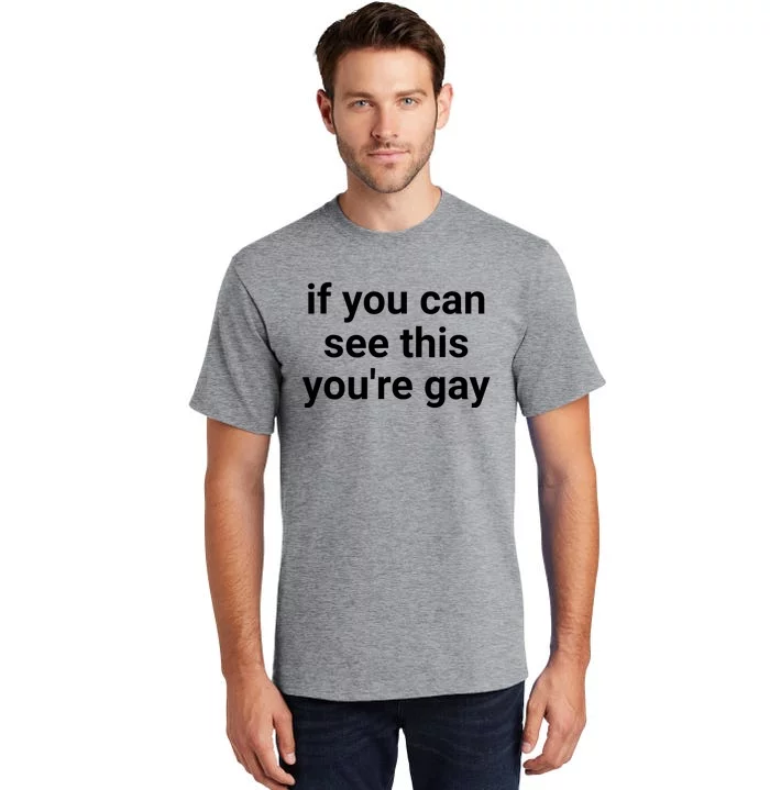 Funny Saying Men Pride Gay If You Can See This Youre Gay Tall T-Shirt